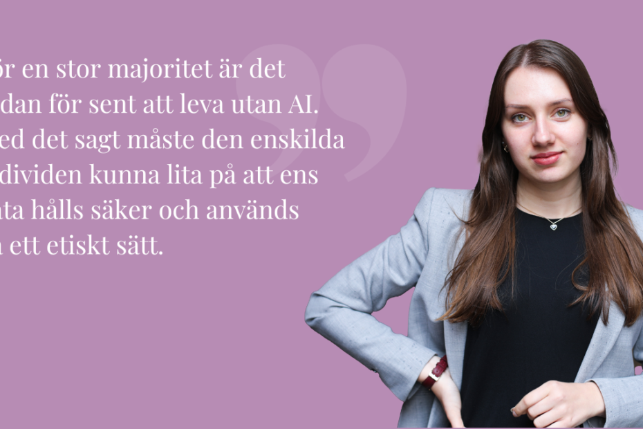 Julia Ståhle står framför en lila bakgrund med texten "För en stor majoritet är det redan för sent att leva utan AI. Med det sagt måste den enskilda individen kunna lita på att ens data hålls säker och används på ett etiskt sätt"